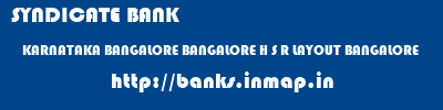SYNDICATE BANK  KARNATAKA BANGALORE BANGALORE H S R LAYOUT BANGALORE  banks information 
